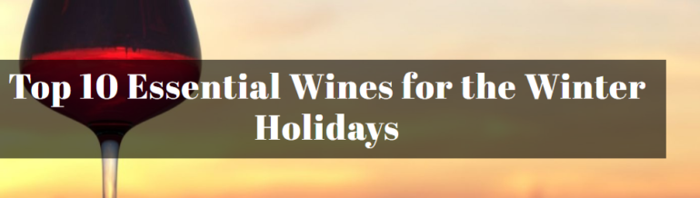 Top 10 Essential Wines for the Winter Holidays